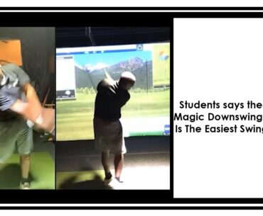 Students says the New Magic Downswing Move Is The Easiest Swing Ever!