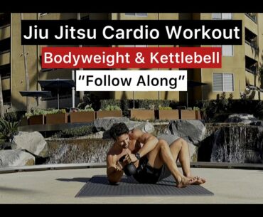Jiu Jitsu Cardio Workout Bodyweight & Kettlebell “Follow Along”