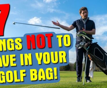 7 THINGS NOT TO HAVE IN YOUR GOLF BAG!