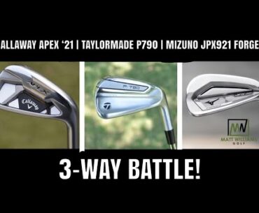 CALLAWAY APEX '21, TAYLORMADE P790, MIZUNO JPX921 FORGED  |  COMPARISON REVIEW BATTLE