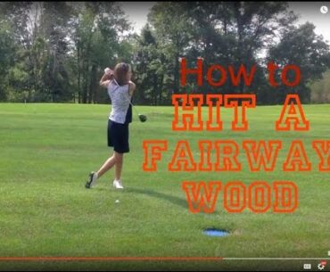 How To Hit Fairway Woods - Golf