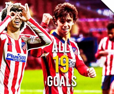 Joao Felix - All 19 Goals for Atletico Madrid