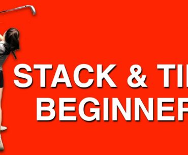 STACK & TILT BEGINNER | GOLF TIPS | LESSON 172