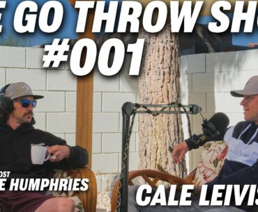 Go Throw Show #001 ft. Cale Leiviska