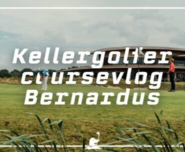 Kellergolfer Course Vlog // Bernardus Golf, Netherlands