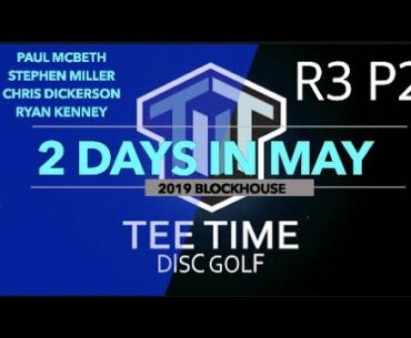 2019 Two Days in May R3B9 | McBeth, Miller, Dickerson, Kenney