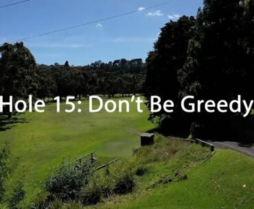 Hole 15 - Don't Be Greedy