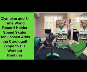 8-time World Record Holder/Gold Medal Speed Skater Dan Jansen use the Cardiogolf  ‘Slope’