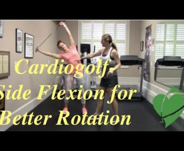 Side Flexion for Better Rotation-Improve Your Golf and Fitness with Cardiogolf