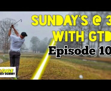 SPECIAL EDITION Course Vlog - Sunday's at 3 with GTD - Golf Test Dummy