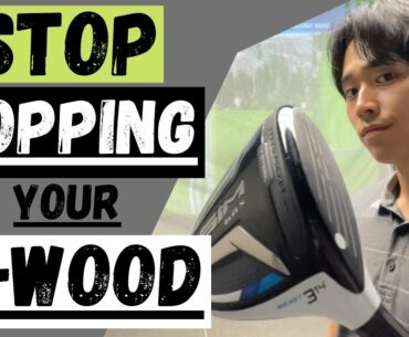 WHY YOU ARE TOPPING YOUR 3-WOOD