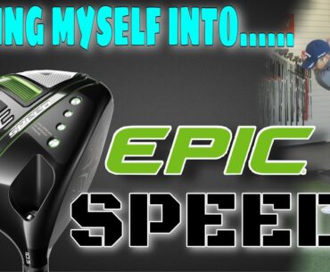 FITTING MYSELF INTO...... CALLAWAY EPIC SPEED DRIVER (2021)