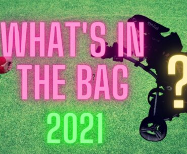 What's In My Golf Bag WITB 2021