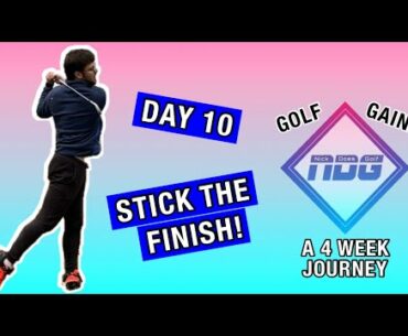 DAY 10 - HOLD THE FINISH | NickDoesGolf's GOLF GAINZ - A 4 Week Journey To Play Your Best Golf