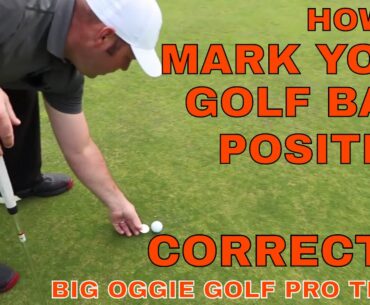 HOW TO MARK YOUR GOLF BALL POSITION CORRECTLY WHEN ON THE GREEN... BIG OGGIE PRO TIP 005