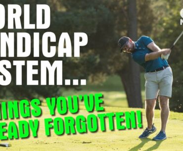 WORLD HANDICAP SYSTEM... 6 THINGS YOU'VE ALREADY FORGOTTEN!!