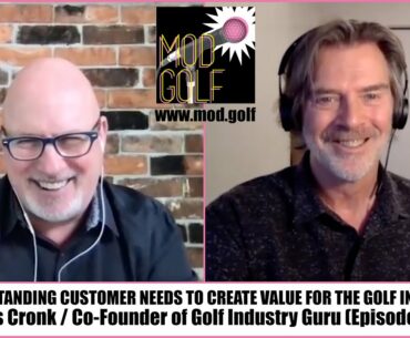 Understanding Customer Needs To Create Value For The Golf Industry - James Cronk, Golf Industry Guru