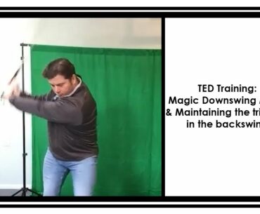 TED Training: Magic Downswing Move & Maintaining the triangle in the backswing.