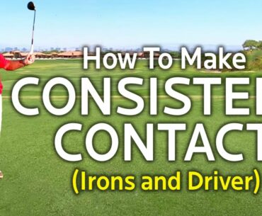 HOW TO MAKE CONSISTENT CONTACT WITH IRONS AND DRIVER