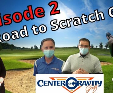 Road to Scratch Golf / Episode 2 with "Center of Gravity Golf" / Tips on How to Golf like a Pro!