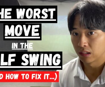 THE WORST MOVE IN THE GOLF SWING (AND HOW TO FIX IT)