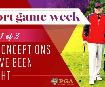 Short Game Week Part 1 of 3: Misconceptions You've Been Taught