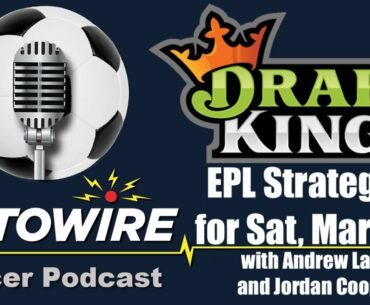 DraftKings EPL Strategies for Sat, March 6