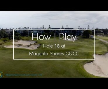 Magenta Shores Golf & Country Club, How I play it