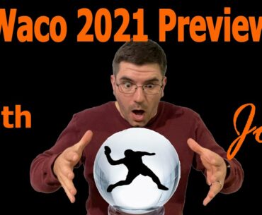 Waco 2021 Preview & Predicting the Future