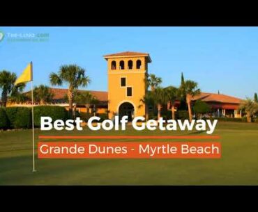 Grande Dunes Upscale Golf Vacations