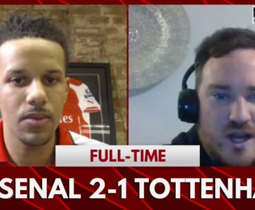 Arsenal 2-1 Spurs | Can't Fault Arteta Or The Players Today! (Dan Potts)