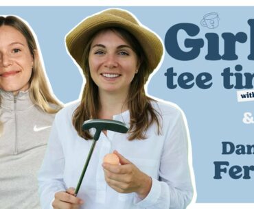GIRLS TEE TIME with Danie Ferry / Episode 4 / GOLF