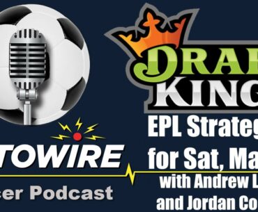 DraftKings EPL Strategies for Sat, March 13