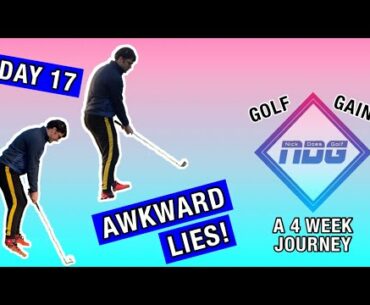 DAY 17 - AWKWARD LIES | NickDoesGolf's GOLF GAINZ - A 4 Week Journey To Play Your Best Golf