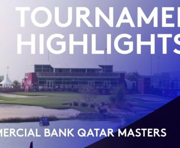 2021 Commercial Bank Qatar Masters | Extended Highlights