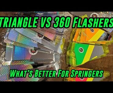 360 VS Triangle Flasher - What works best for Spring Salmon?