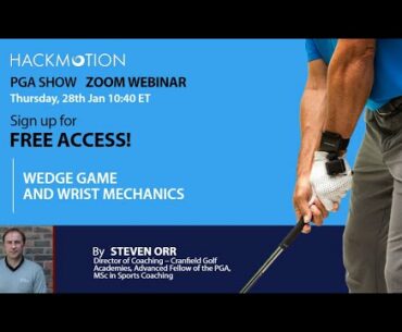 Wedge Game and Wrist Mechanics - Steven Orr