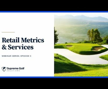 Retail Metrics & Services | Supreme Golf Solutions Webinar