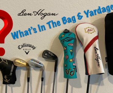 What's In The Bag & Max Yardages