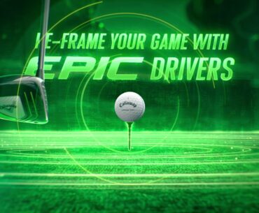 Callaway Epic Drivers with Speed Frame | Finally Carry Hazards and Drive Greens