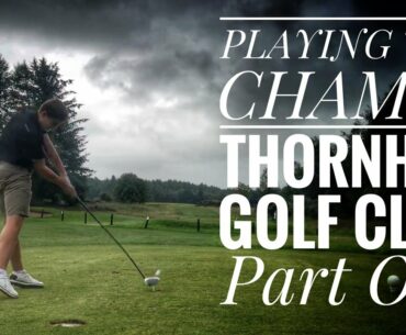 Playing the CHAMP! Thornhill Golf Club - Part One
