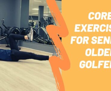 Golf Fitness: Core Stability/Strength for Senior/ Older Golfers