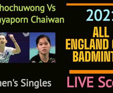 All England Open 2021 Badminton Live Score. Pornpawee Chochuwong Vs Phittayaporn Chaiwan Live Score