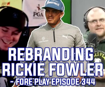 It's Time Rickie Fowler Changes His Entire Look - Fore Play Episode 344