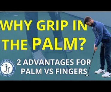 Why grip your putter in the PALM?  -    JJ Putting : YouTube's most comprehensive putting channel