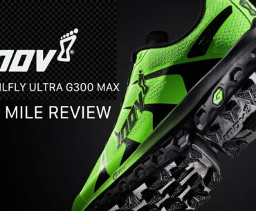INOV-8 TRAILFLY ULTRA G300 MAX | FIRST 50 MILE REVIEW