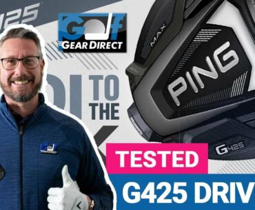 PING G425 MAX SFT LST Driver Test & Review  | Golf Gear Direct Performance Fitting Centre