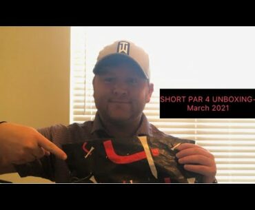 Short Par 4 Unboxing - March 2021