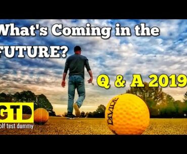 Golf Balls, Experiments, & What's Next? - Q & A 2019 - Golf Test Dummy