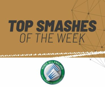 YONEX All England Open 2021 | Top Smashes of the Week